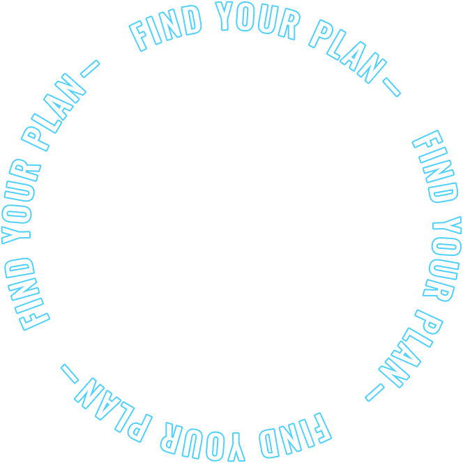 FIND YOUR PLAN